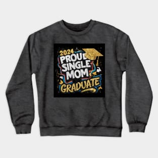 Proud graduate single mom Crewneck Sweatshirt